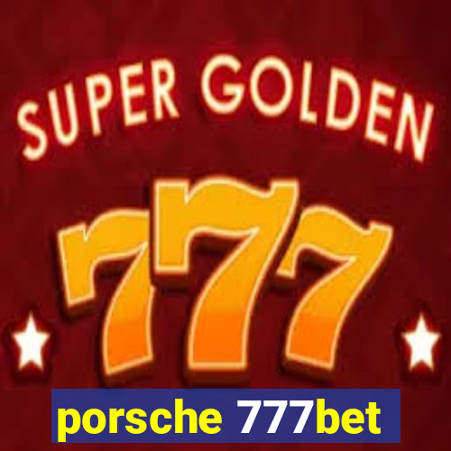 porsche 777bet